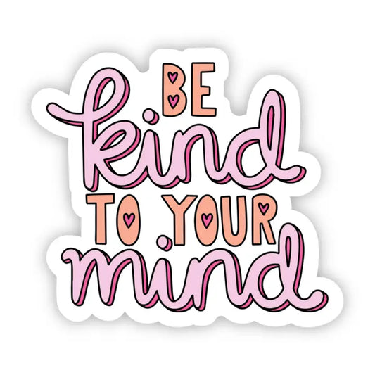 Sticker - be kind to your mind